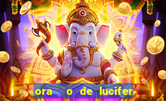 ora  o de lucifer para ganhar na mega sena